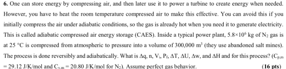 6. One can store energy by compressing air, and then later use it to power a turbine to create energy when needed However, yo
