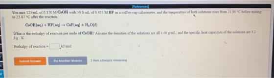 References You mix 125 ml of 0.170 M COH with 50.0 mL of 0.425 M HF in a coffee cup calorimeter, and the temperature of both