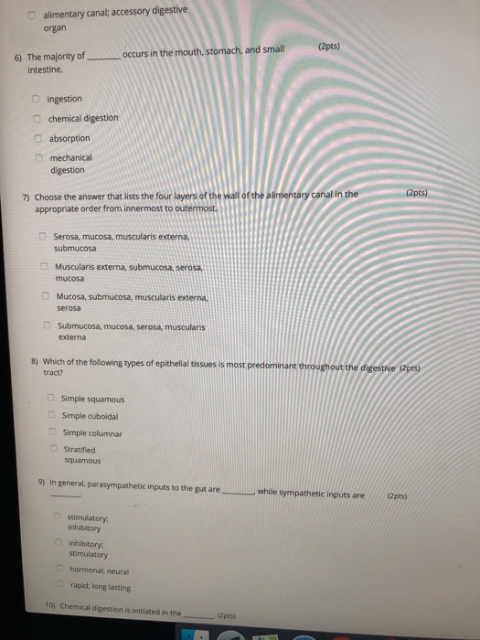 alimentary canal; accessory digestive organ (2pts) occurs in the mouth, stomach, and small 6) The majority of intestine. inge