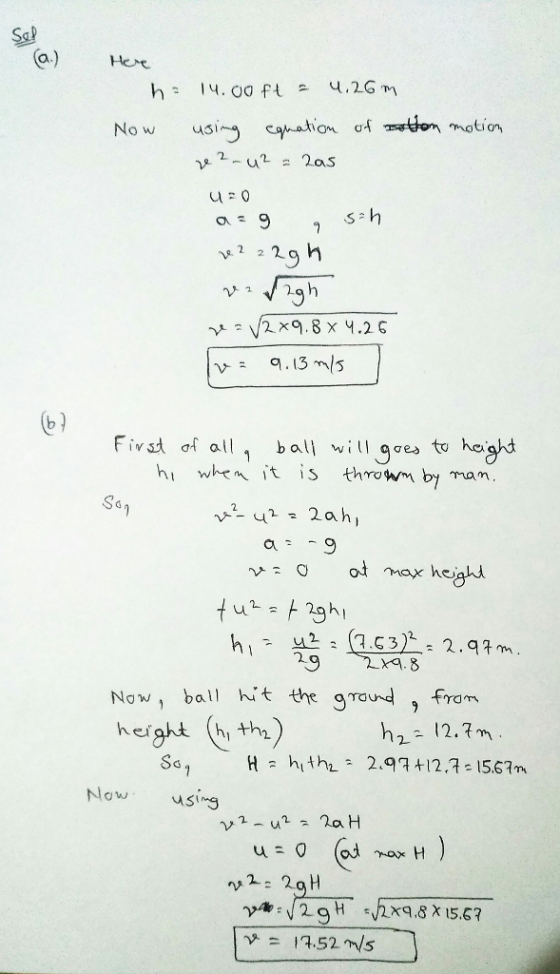 SaP a) H No w usaooation as b) First af all 1 ball will pesto ho hi whe /t is throwm by man, Se, Now ball hit the 9 round r height (h th2) h2- 12.m Now Sg p@ 2 9 H tv/2Xq.8 χ 15.67