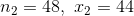 n2= 48, x2= 44