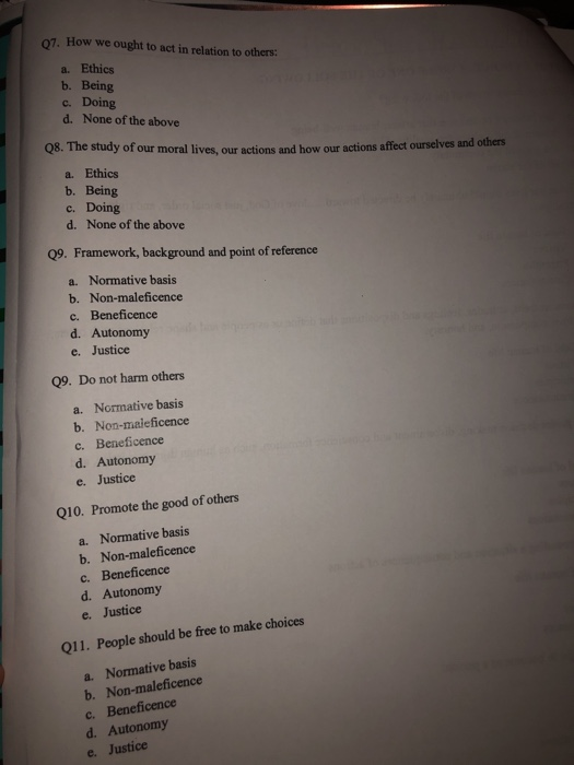 07. How we ought to act in relation to others: a. Ethics b. Being c. Doing d. None of the above Q8. The study of our moral li
