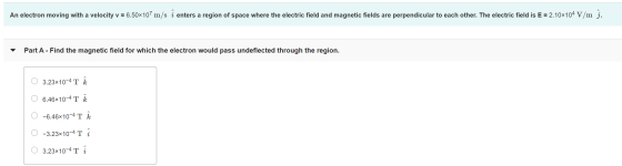 An electron moving with a velocity v = 6.50x107m/s i enters a region of space where the electric field and magnetic fields ar