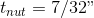 t_{nut} =7/32"