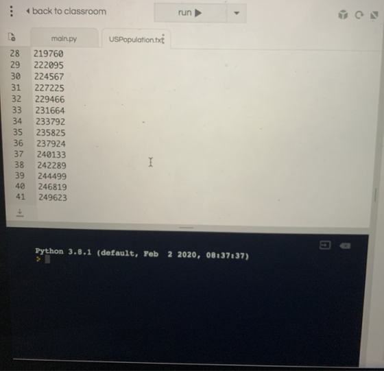 back to classroom run main.py USPopulation.txt 28 29 30 31 32 33 219760 222095 224567 227225 229466 231664 233792 235825 2379