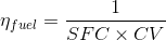 \eta_{fuel} = \frac{1}{SFC \times CV}