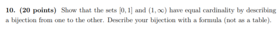 10. (20 points) Show that the sets (0,1) and (1,0) have equal cardinality by describing a bijection from one to the other. De