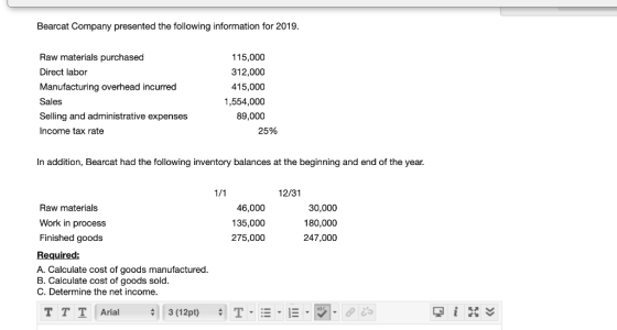 Bearcat Company presented the following information for 2019. Raw materials purchased Direct labor Manufacturing overhead inc