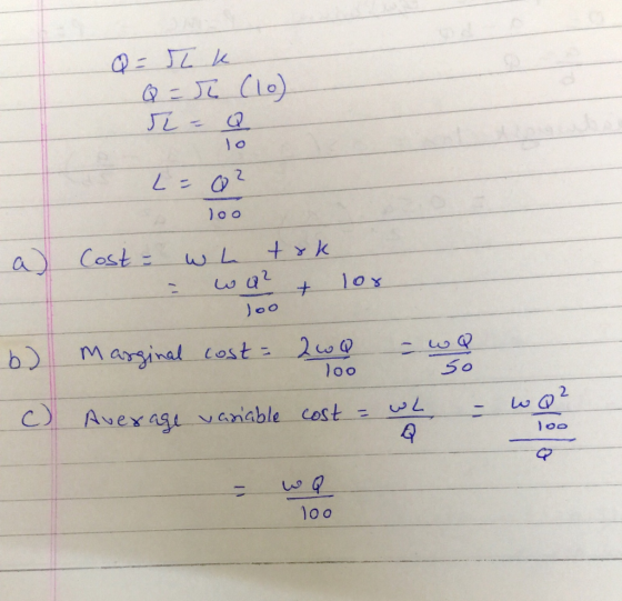 Q = Tk Q=r (10) r = Q lo L-Q2 100 Cost = wh tok = wa² + lor loo b) marginal cost = 260 woo c) Average variable cost = wl - wo