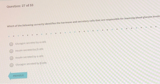 Question: 27 of 53 ecretory cells that are responsible for lowering blood glucose levels Which of the following correctly ide