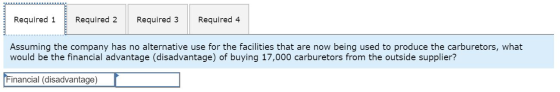 Required 1 Required 2 || Required 3 Required 4 Assuming the company has no alternative use for the facilities that are now be