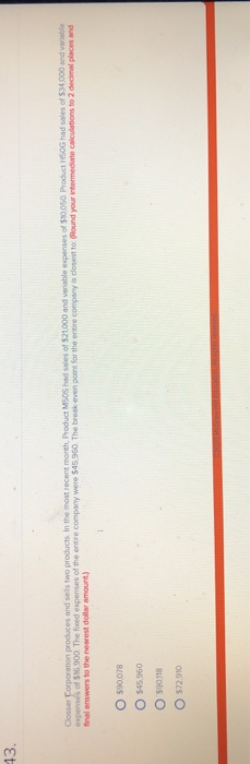 13. Dos Corporation produces and to products in the most recent Product SOS ha s of $1000 OG had sales of $34000 d e expenst