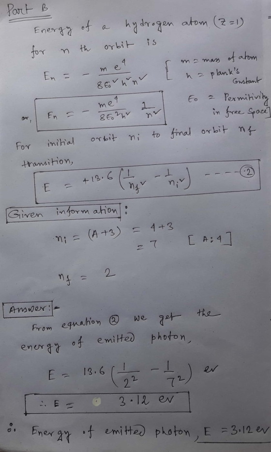 Part B of hydrogen atom (z=1) Energy for th orbit is of atom ma mass e 9 m e En = h 2 planks 8 tonn nu Constant fo me Permit
