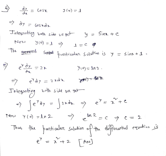 4 dies = cosx y() = 1 => dy = cosada Integrating both side we get Now Y(0) = 1 + 1 =c The general Setul barticular y = Sina t