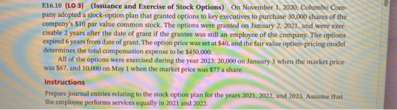 E16.10 (LO 3) (Issuance and Exercise of Stock Options) On November 1, 2020, Columbo Com- pany adopted a stock-option plan tha