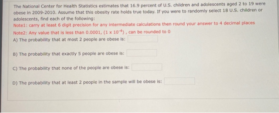 The National Center for Health Statistics estimates that 16.9 percent of U.S. children and adolescents aged 2 to 19 were obes