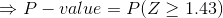 →P-value = P(Z > 1.43)
