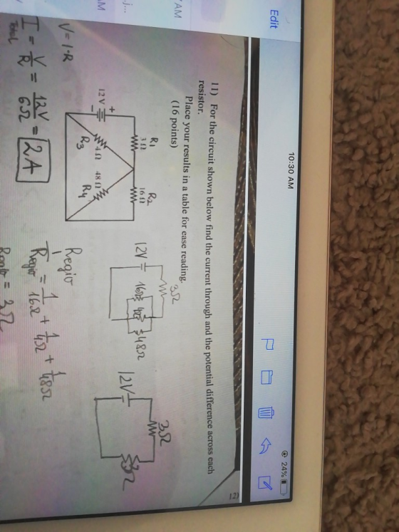 10:30 AM @ 24% Edit AM 11) For the circuit shown below find the current through and circuit shown below find the current thr