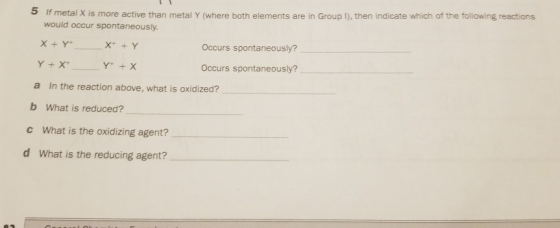 5 If metal X is more active than metal Y (where both elements are in Group I), then indicate which of the following reactions