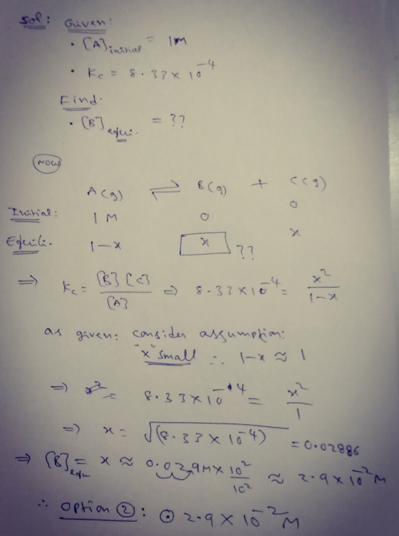 sol: Given: [A] initial - IM itial Ke= 8. 33x 10 Find. . (87edus = ?? o Initial: IM ng) = (a + ceg) Equil. 1 x 22 x >> HRICS