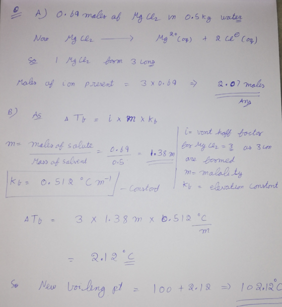 a A 0.69 males of My cla - Mg Cl in 0.5kg water Mg 2+ Coy) & a ce Coo) Now so I Mach boom 3 lona Males of ion present = 3 xo.