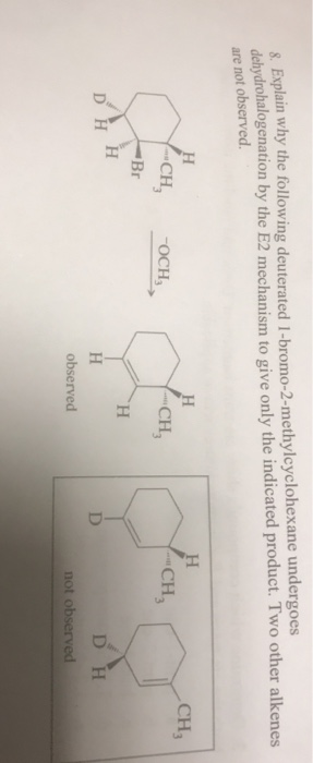 8. Explain why the following deuterated 1-bromo-2-methylcyclohexane undergoes dehydrohalogenation by the E2 mechanism to give