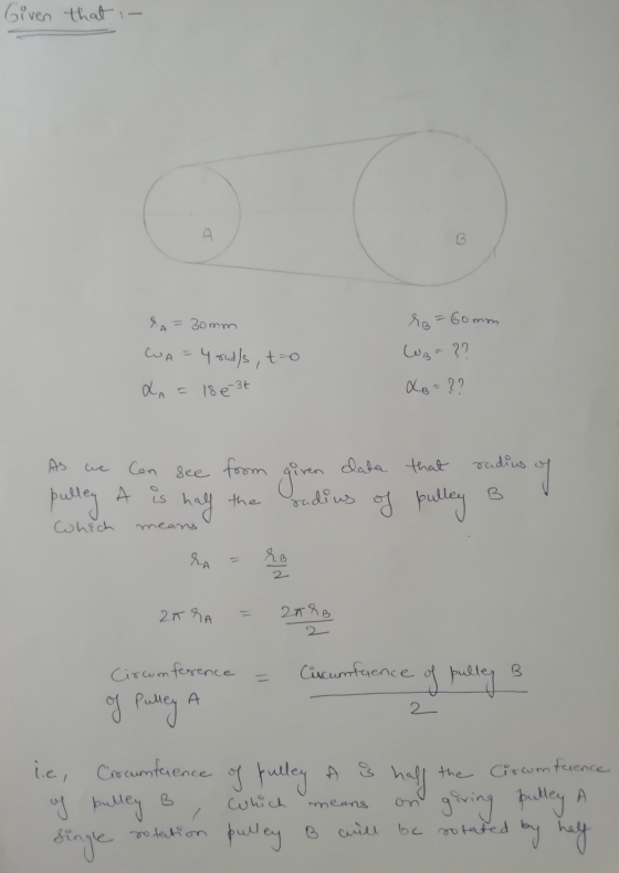 Given that i- B I A = 30mm {o=Gomm WB = ?? WA = 4 rad/s, ,to da 18 e 3t &B = ?? Can see from data that radius pulley A is gir