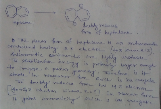 Heptalene o doubly reduced form of heptalene The planer form of heptalene is an antiaromatic compound having 12 electron (Ana
