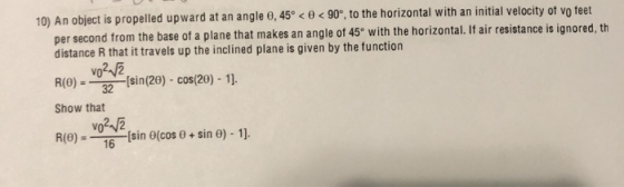 10) An object is propelled upward at an angle e, 45° << 90°, to the horizontal with an initial velocity of vo feet per second