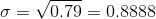 \sigma =\sqrt{0.79}=0.8888