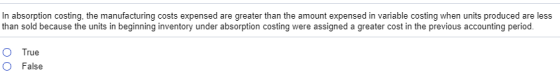 In absorption costing, the manufacturing costs expensed are greater than the amount expensed in variable costing when units p