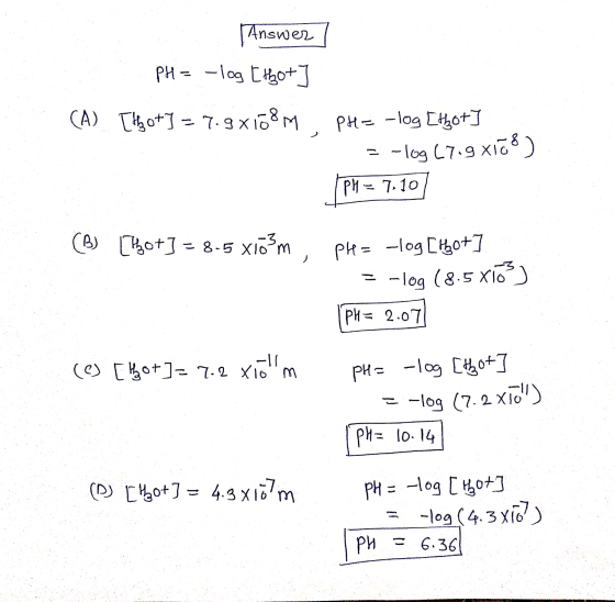 Answer / PH = -log [tbot (A) [th of J = 7.9x108m PH= -log[thot) = -log(7.9 x178) PM = 7.10 (B) [Hot] - 8.5 x1o3m ph= -log[Hot