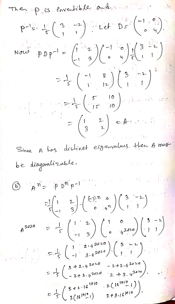 Then .p. is Pavertible and Merci popla 6::) Now Since A has distinct eigenvalues, then A must be diagonalizable. goreng (33(*
