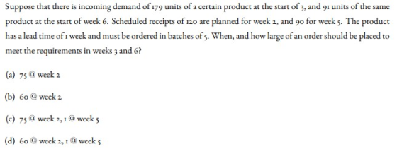 Suppose that there is incoming demand of 179 units of a certain product at the start of 3, and 91 units of the same product a
