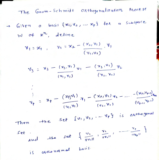 Grom - Schmidt The Olthogonalization Docess Subspace Given basis {x1, x2 .xp} for of Rn detine (X2, V.) VI224 V2 = x2 V, (20V