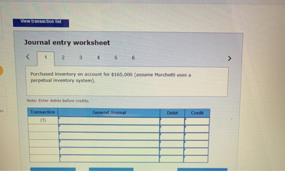 View transaction list Journal entry worksheet 1 2 3 4 5 6 Purchased inventory on account for $165,000 (assume Marchetti uses
