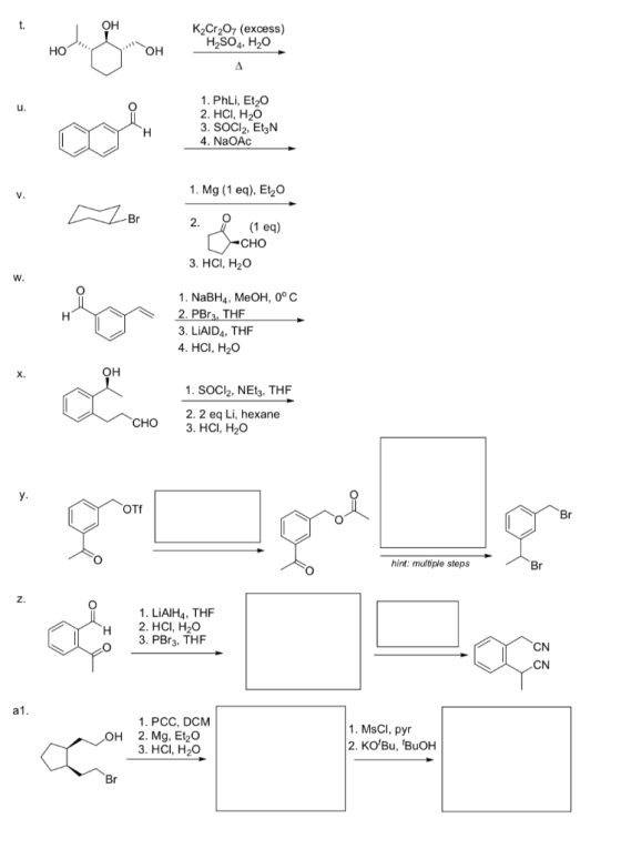 16. K2Cr207 (excess) H2SO4, H2O HO 1. Phli, Et20 2. HCI, H20 3. SOCI2, Etz 4. NaOAC 1. Mg (1 eq), Et O Br 2. (1 eq) | C-CHO 3
