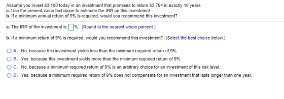Assume you invest $3,100 today in an investment that promises to return $3.794 in exactly 10 years. a. Use the present-value