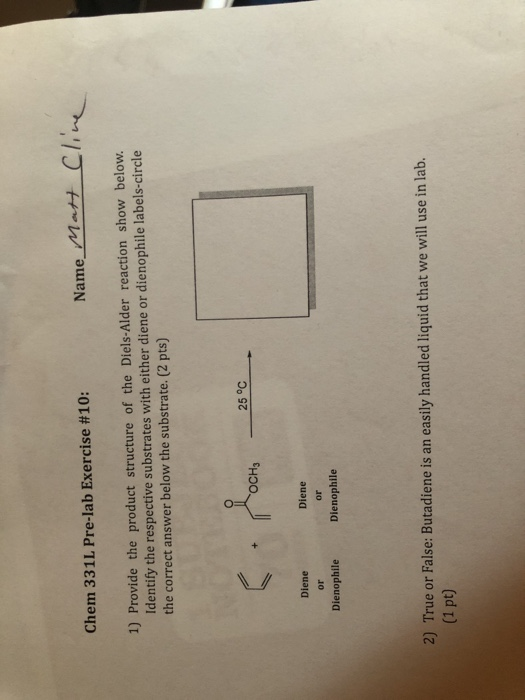 Chem 331L Pre-lab Exercise #10: NameMatt CI 1) Provide the product structure of the Diels-Alder reaction show below. Identify