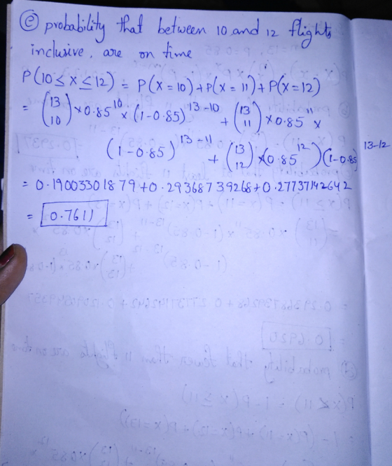 © probability that between 10 and 12 flights inclusive, are on time 0.9 P (103X512) = P(x = 10)+F(x = n* P(x=12) - J40.85.1%