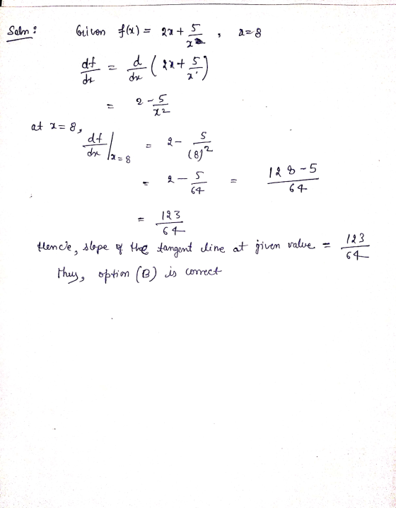 Selm? 178 Given f(x) = 22 + de cet (32+5) ose lang 128-5 - 2 - -64 = 123 64 fence, slope of the tangent line at given value =