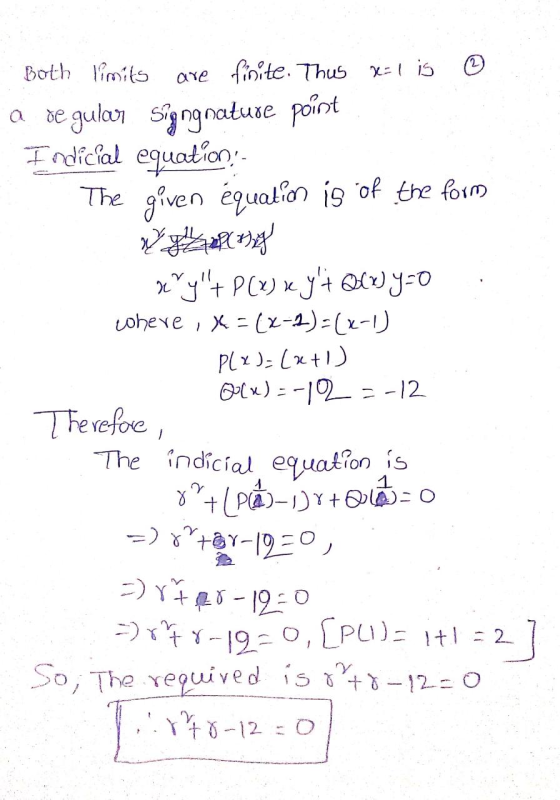 Both limits are finite. Thus x=1 is a de gulor Signgnature point Indicial equation: The given équation is of the form x ary+