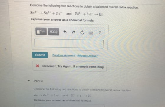 Combine the following two reactions to obtain a balanced overall redox reaction. Sn2+ Snº+ + 2e and Bi3+ +3 e Bi Express your