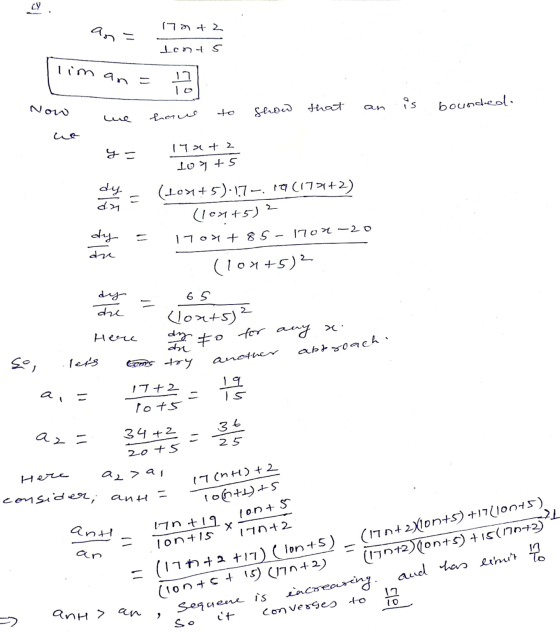 (9 17mf 2 an tonts lim an = 17 10 Now is bounded. to show that lue hau y= 17x + 2 Lo7+5 dy . da (10x+5).17-19 (177+2) (10x15)