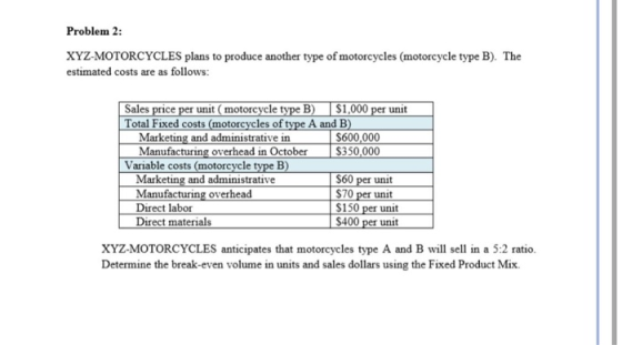 Problem 2: XYZ-MOTORCYCLES plans to produce another type of motorcycles (motorcycle type B). The estimated costs are as follo