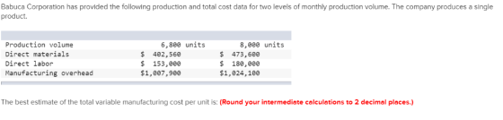 Babuca Corporation has provided the following production and total cost data for two levels of monthly production volume. The
