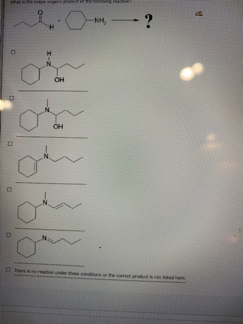 What is the major organic product or the following reaction? -NH ? H OH OH There is no reaction under these conditions or the
