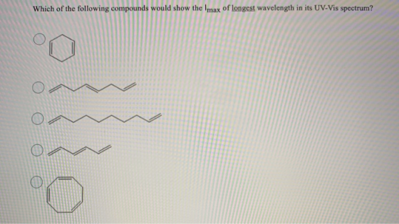 Which of the following compounds would show the Imax of longest wavelength in its UV-Vis spectrum?