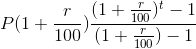 P(1+\frac{r}{100})\frac{(1+\frac{r}{100})^{t}-1}{(1+\frac{r}{100})-1}
