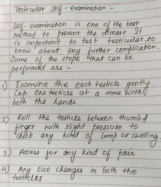 Testicular self - examination - Sell- examination is one of the best method to prevent the disease. It is important to test t